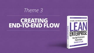 CREATING
END-TO-END FLOW
Theme 3
 