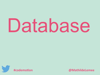 Database 
#codemotion @MathildeLemee 
 