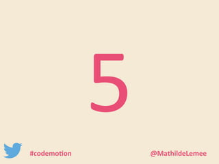 5 
#codemotion @MathildeLemee 
 