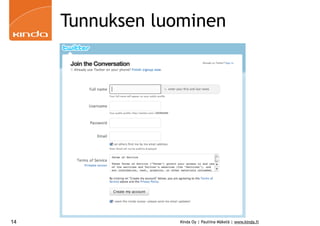 Tunnuksen luominen




14                Kinda Oy | Pauliina Mäkelä | www.kinda.fi
 
