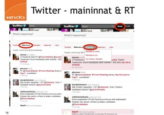 Twitter - maininnat & RT




16                 Kinda Oy | Pauliina Mäkelä | www.kinda.fi
 