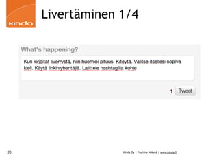 Livertäminen 1/4




20                Kinda Oy | Pauliina Mäkelä | www.kinda.fi
 