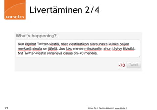Livertäminen 2/4




21                Kinda Oy | Pauliina Mäkelä | www.kinda.fi
 