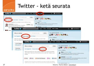 Twitter - ketä seurata




37                 Kinda Oy | Pauliina Mäkelä | www.kinda.fi
 