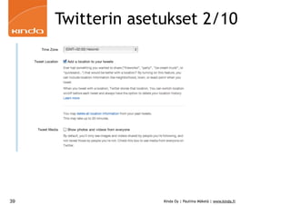 Twitterin asetukset 2/10




39                 Kinda Oy | Pauliina Mäkelä | www.kinda.fi
 