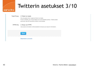 Twitterin asetukset 3/10




40                 Kinda Oy | Pauliina Mäkelä | www.kinda.fi
 
