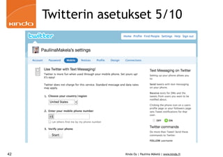 Twitterin asetukset 5/10




42                 Kinda Oy | Pauliina Mäkelä | www.kinda.fi
 