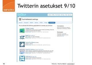 Twitterin asetukset 9/10




46                 Kinda Oy | Pauliina Mäkelä | www.kinda.fi
 