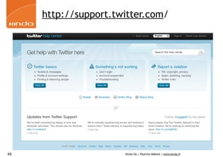 http://support.twitter.com/




49                    Kinda Oy | Pauliina Mäkelä | www.kinda.fi
 