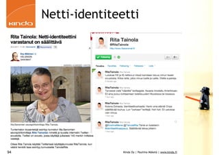 Netti-identiteetti




94                  Kinda Oy | Pauliina Mäkelä | www.kinda.fi
 