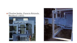  Charles Jenks. Garacia Rotunda.
Wellfleet (1977)
 
