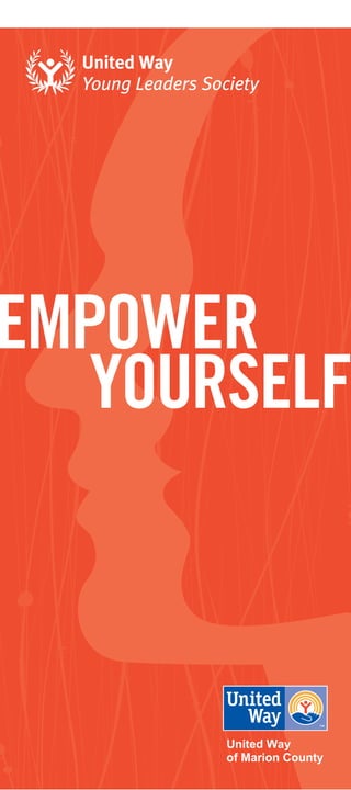 United Way
  Young Leaders Society




EMPOWER
   YOURSELF
 