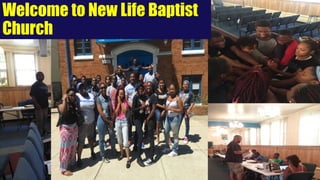 Welcome to New Life Baptist
Church
 