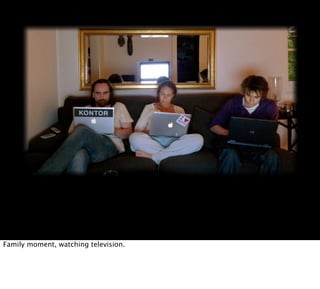 Family moment, watching television.
 