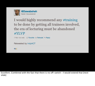 Excellent. Combined with the fact that there is no off-switch - I would extend that [next
slide]
 