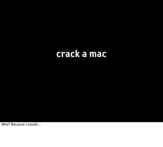 crack a mac




Why? Because I could...
 