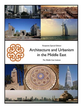 Viewpoints Special Edition

Architecture and Urbanism
    in the Middle East
       The Middle East Institute
 