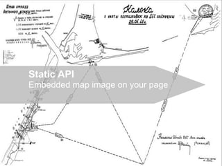 •   Здесь нужна картинка кальки

     Static API
     Embedded map image on your page
 