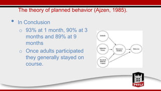 The theory of planned behavior (Ajzen, 1985).
• In Conclusion
o 93% at 1 month, 90% at 3
months and 89% at 9
months
o Once...