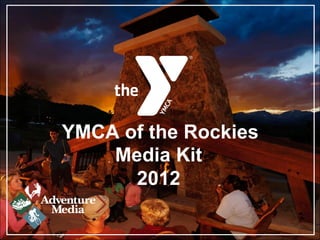 Media Kit  2012  YMCA of the Rockies 