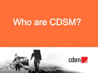 Who are CDSM?
 
