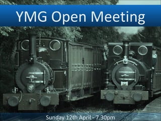 YMG Open Meeting Sunday 12th April - 7.30pm 