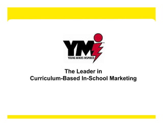 The Leader in
Curriculum-Based In-School Marketing
 