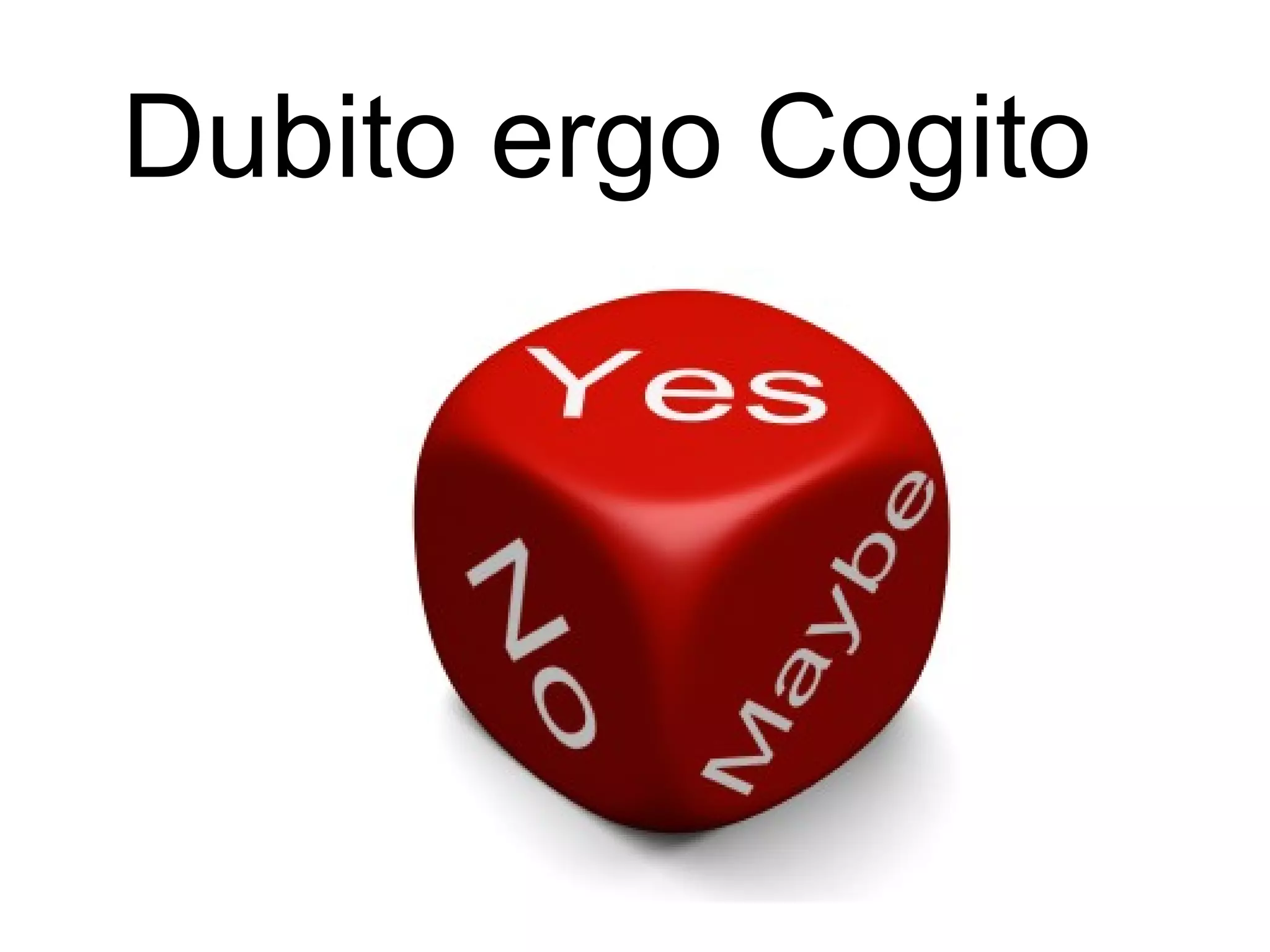 Dubito ergo Cogito
 