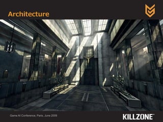 Architecture
Game AI Conference, Paris, June 2009
 