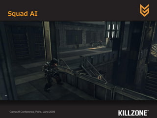 Squad AI
Game AI Conference, Paris, June 2009
 