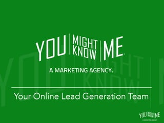 Your Online Lead Generation Team
 