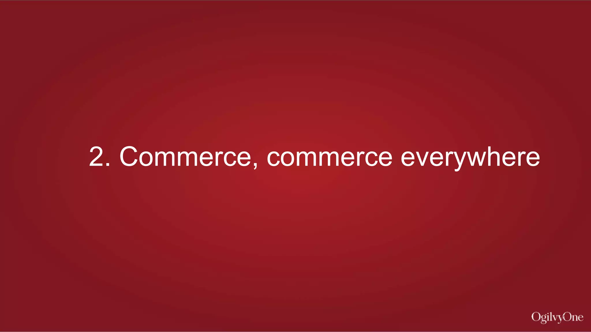 2. Commerce, commerce everywhere
 