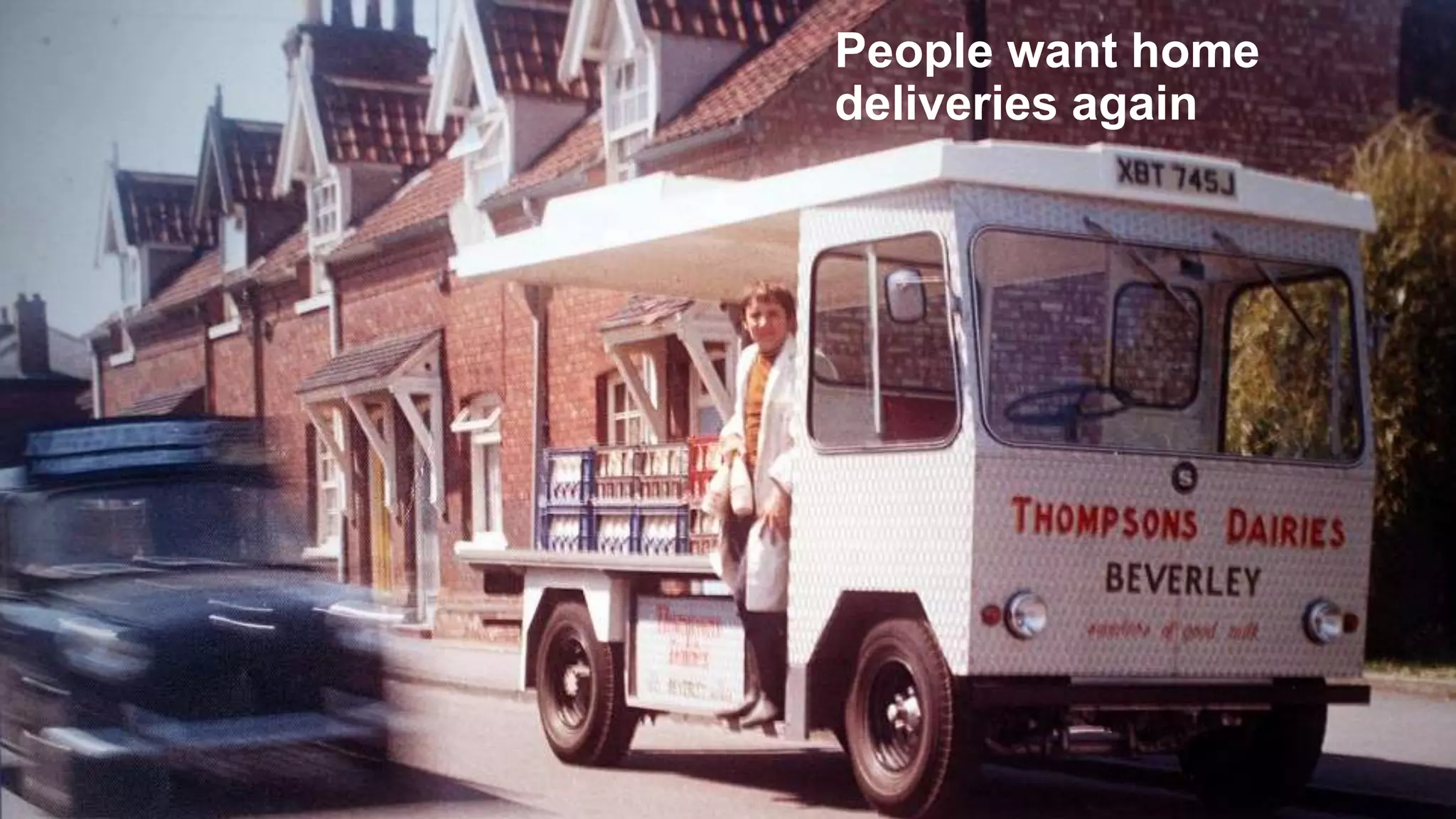 People want home
deliveries again
 