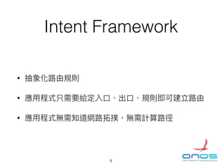 Intent Framework
•
•
•
9
 