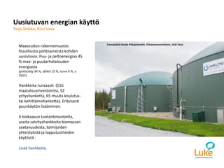 Uusiutuvan energian käyttö
Taija Sinkko, Kirsi Usva
Maaseudun rakennemuutos
fossiilisista polttoaineista kohden
uusiutuvia...