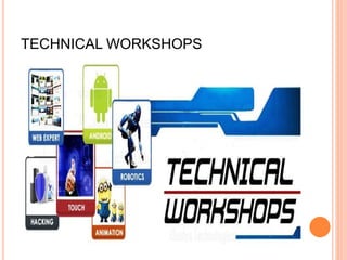 TECHNICAL WORKSHOPS
 