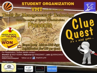 “CLUE QUEST”-IT’S A MIND GAME
 Brain Food
 Envisage
 Compatibility Meter
 Clue Hunt
 