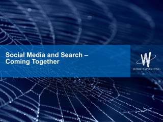 Social Media and Search –  Coming Together 