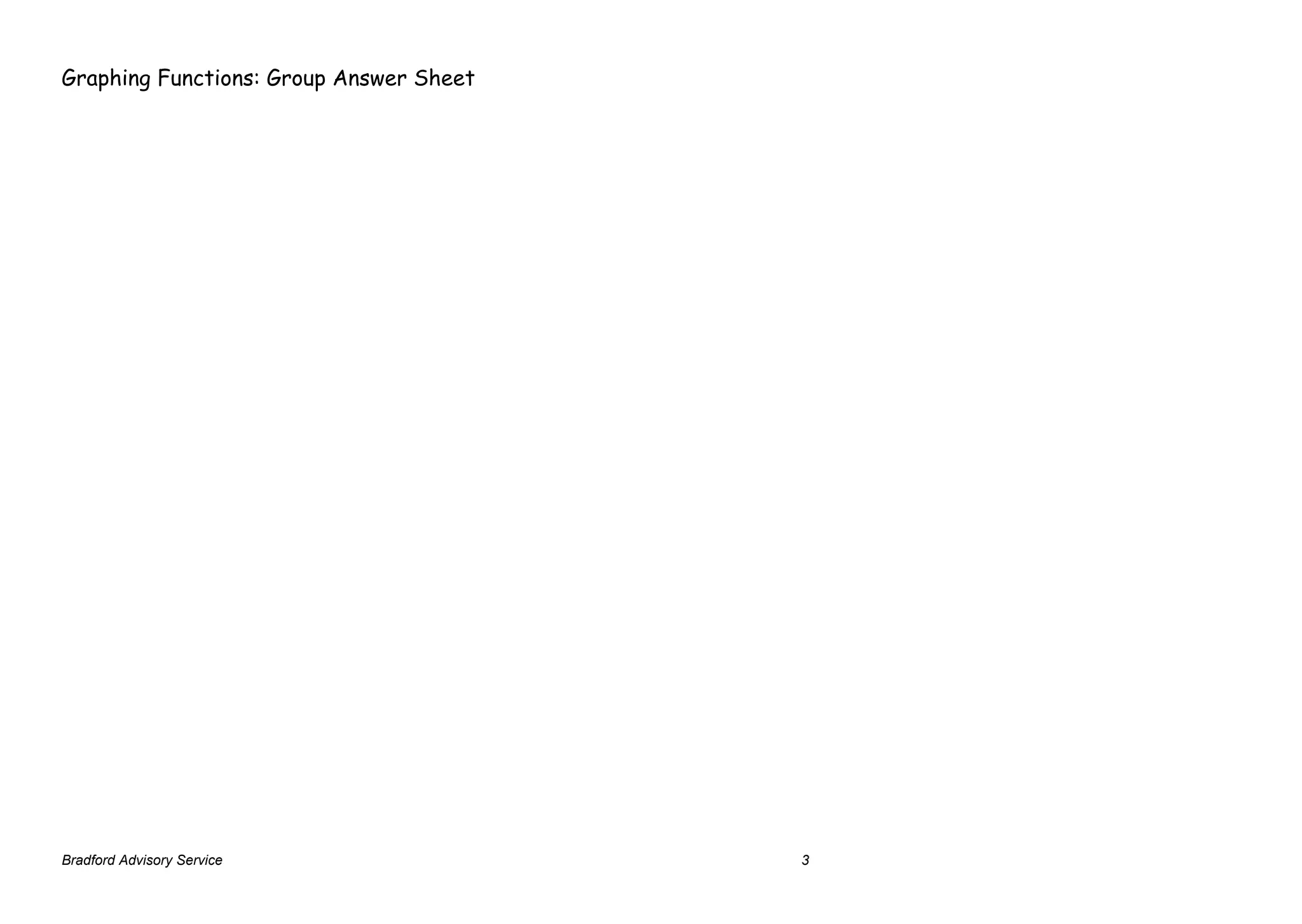 Graphing Functions: Group Answer Sheet




Bradford Advisory Service                3
 