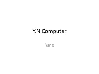 Y.N Computer Yang 