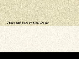 Types and Uses of Steel Doors
 