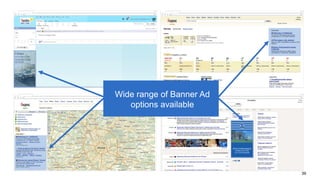 39 
Wide range of Banner Ad 
options available 
 
