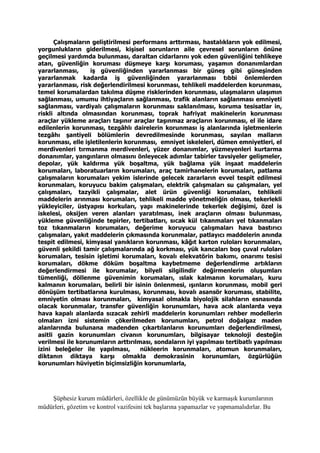 Çalışmaların geliştirilmesi performans arttırması, hastalıkların yok edilmesi,
yorgunlukların giderilmesi, kişisel sorunların aile çevresel sorunların önüne
geçilmesi yardımda bulunması, daraltan cidarlarını yok eden güvenliğini tehlikeye
atan, güvenliğin koruması düşmeye karşı koruması, yaşamın donanımlardan
yararlanması, iş güvenliğinden yararlanması bir güneş gibi güneşinden
yararlanmak kadarda iş güvenliğinden yararlanması tıbbi önlemlerden
yararlanması, risk değerlendirilmesi korunması, tehlikeli maddelerden korunması,
temel korumalardan takılma düşme risklerinden korunması, ulaşmaların ulaşımın
sağlanması, umumu ihtiyaçların sağlanması, trafik alanların sağlanması emniyeti
sağlanması, vardiyalı çalışmaların korunması saklanılması, koruma tesisatlar in,
riskli altında olmasından korunması, toprak hafriyat makinelerin korunması
araçlar yükleme araçları taşınır araçlar taşınmaz araçların korunması, el ile idare
edilenlerin korunması, tezgâhlı dairelerin korunması iş alanlarında işletmenlerin
tezgâhı şantiyeli bölümlerin devredilmesinde korunması, sayılan malların
korunması, elle işletilenlerin korunması, emniyet iskeleleri, dümen emniyetleri, el
merdivenleri tırmanma merdivenleri, yüzer donanımlar, yüzmeyenleri kurtarma
donanımlar, yangınların olmasını önleyecek adımlar tabirler tavsiyeler gelişmeler,
depolar, yük kaldırma yük boşaltma, yük bağlama yük inşaat maddelerin
korumaları, laboratuarların korumaları, araç tamirhanelerin korumaları, patlama
çalışmaların korumaları yekim islerinde gelecek zararların evvel tespit edilmesi
korunmaları, koruyucu bakim çalışmaları, elektrik çalışmaları su çalışmaları, yel
çalışmaları, tazyikli çalışmalar, alet ürün güvenliği korumaları, tehlikeli
maddelerin arınması korumaları, tehlikeli madde yönetmeliğin olması, tekerlekli
yükleyiciler, üstyapısı korkuları, yapı makinelerinde tekerlek değişimi, özel is
iskelesi, oksijen veren alanları yaratılması, inek araçların olması bulunması,
yükleme güvenliğinde tepirler, tertibatları, sıcak kül tıkanmaları yel tıkanmaları
toz tıkanmaların korumaları, değerime koruyucu çalışmaları hava bastırıcı
çalışmaları, yakıt maddelerin çıkmasında korunmalar, patlayıcı maddelerin anında
tespit edilmesi, kimyasal yanıkların korunması, kâğıt karton ruloları korunmaları,
güvenli şekildi tamir çalışmalarında ağ korkması, yük kancaları boş çuval ruloları
korumaları, tesisin işletimi korumaları, kovalı elekvatörin bakımı, onarımı tesisi
korumaları, dökme döküm boşaltma kaybetmeme değerlendirme artıkların
değerlendirmesi ile korumalar, bilyeli silgilindir değirmenlerin oluşumları
tümenliği, döllenme güvenimin korumaları, ıslak kalmanın korumaları, kuru
kalmanın korumaları, belirli bir isinin önlenmesi, ışınların korunması, mobil geri
dönüşüm tertibatlarına kurulması, korunması, kovalı asansör koruması, stabilite,
emniyetin olması korunmaları, kimyasal olmakla biyolojik silahların esnasında
olacak korunmalar, transfer güvenliğin korunumları, hava acık alanlarda veya
hava kapalı alanlarda sızacak zehirli maddelerin korunumları rehber modellerin
olmaları izni sistemin çökerilmeden korunumları, petrol doğalgaz maden
alanlarında bulunana madenden çıkartılanların korunumları değerlendirilmesi,
asitli gazin korunumları civanın korunumları, bilgisayar teknoloji desteğin
verilmesi ile korunumların arttırılması, sondaların iyi yapılması tertibatlı yapılması
izini beleğeler ile yapılması, nükleerin korunmaları, atomun korunmaları,
diktanın diktaya karşı olmakla demokrasinin korunumları, özgürlüğün
korunumları hüviyetin biçimsizliğin korunumlarla,
Şüphesiz kurum müdürleri, özellikle de günümüzün büyük ve karmaşık kurumlarının
müdürleri, gözetim ve kontrol vazifesini tek başlarına yapamazlar ve yapmamalıdırlar. Bu
 