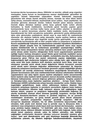 karıştırma işlerine karışmaması olması, Hâkimler ve savcılar, yüksek yargı organları
mensupları, kamu kurum ve kuruluşlarının memur statüsündeki görevlileri ile
yaptıkları hizmet bakımından yapacakları hizmet bakımında taşıyacağı
görevlerine laik olması ihanet etmemiş olması, manada ise eline diline beline
sahip olması, emanetini bilmesi, seçilmesinde zararı yoktur, kayıt yapıttanlar, ise
alınanlar görevine atanacak olanlar, halkına hizmeti yolun atasına vatanına
hizmeti doğru dürüstçe baskıya zulme karşı gelerek baskı zulüm altında
kalmadan, iş tüzük maddesinin, kurullarda genel kurulda yapılan genel
komisyonlarda karar verirken halka kamu yararı halkın çıkarları is denetimin
çıkarları is yerinin korunması çıkarları ilişkin maddeler vardır, davranışlardan
kaynaklanacak her türlü soruşturma açılacaktır, görevlerini yanlış etkileyecekler
işten atılır görevinden uzaklaştırılır devlet veya iş veya belirli bir makamlarda
olamazlar söz söyleme hakkına sahip olamazlar, seçme seçilme hakkına sahip
olamazlar, her getirilecek olan özgürlük içinde yerine getirmelidir, yargı idare
çevrelerinde kurulumlarda adli ve idari yargıda halkın iş çalışanların iş yapanların
Kurul’a seçilebileceği Yolsuzluk soruşturmasının ardından rüşvetlerin skandalların
artından yüksek yargıda hem de mahkemelerde yapılmak üzere veya seçme
seçilme kütüklerinde tek oy kullanılması gerektiğini yasalaştırdığını teklifte,
haklarında temiz olmayanların temize çıkmamış olanların kara çarşaf Liste’sinde
yerini alması yüzler kızartıcı olduğundan farklı kural uygulanmasına geçilmesi
eşitliğe haykırı bulmuş olmuşların çarşaf listete genel üzerinde maddeleri aynen
bildirilmiştir itiraz edilmesi mümkün değildir, muhalefette olsa bile, Referandumla
Anayasa’ya giren YSK’ya üye seçimi sisteminde yapılan değişikliğin yargı
bağımsızlığıyla ilgili uluslararası belgelere aykırı olduğu belir, eğer diğerlerimde
onay verse bile suçlu olanların sicili olanların ayrılacak kurul ikiye, yüzü kara
olmayanın yanında yerini almak insani değerlerini bilenin koruyanın yanında
yerini almak aykırı olmayan doğrudan akademisyen çalışmaları ile başarılar
göstermiş uzlaşmanın komisyonun harekete gecemsin yapılan değişikliğin gözden
geçirilmesin yol acarlığı uluslararası hukukların saygınlığında korunmasına öz
güvenin korunmasına sulh ceza mahkemelerinindi sıkıntıya sokulmadan belirttiği
uygulamaların üye aday liginin seçme seçilme adaylığının metni savunmasında
kürsü üyelerin aday üyelerin belirli üyelerin mevcut durumda sınıfları bölmemesi,
bölmeye kalkışmaması, sürecini doğruya götürene geliştiren, Yargıtay yasaların
ve Danıştay’ından, masa toplantısı yapılması planlanır. . Avrupa İnsan Hakları
Mahkemesi (AİHM) içtihatlarında ortaya konulan standartlar vardır, ifadeler başın
özgürlüğün geliştirilmesi, baskı zülüm edilmemesi hakların düşünür fikir
insanların amaçlayan toplunlar in çevrelerin çevrecilerin doğanın insan hakların
terörle mücadelenin ülkesine bağlı kalmanın atasına laik çağdaşlığına bağlı
kalması istenir, yargının ve yargıçların bağımsızlığı yürütmeden bağımsız bir
otorite tarafından teminat altına alınması gerektiği vurgulanır, Avrupa Birliği
Bakanlar Konseyini otoritenin yasama ve yürütme bağımsız, en az yarısının
meslektaşları tarafından, en geniş temsili garanti altına alacak yöntemler
uyarınca, seçilecek yargıçlardan oluşması" gerektiği vurgulanır, ABD´nin
Avrupa’nın dayatması olmadan, hiç bir dikta recimlerine başvurmadan dikta
olmadan, halk yüzde evet demesi veya iş yerinde veya iş dünyasına Atıla n
adımların veya anlaşmaların yüzde kaçın evet oyu demesi söz konusudur, yasama
yargı yürütme toptan değişirse "12 Eylül’deki gibi olur, insan hakları olmaz,
demokrasi olmaz, diktanın diktatör recimlerin getirdi halkı boğmak, halka zülüm
etmek temel yapılarını yıkmak, çatısı ile kökten yıkmaktır, oda laikliğin
çağdaşlığın cumhuriyetin devamını yıkmaya kalkışmak demektir yasalara göre
suçtur, yani yeni demokrasinin yeni yeni büyümeye başladığı dönemde diye
açıklanması yalandır, diş ülkelere bağlılığın kabullenmesindendir, dayatmalı
 