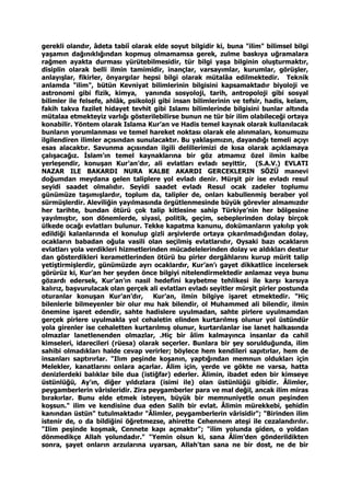 gerekli olandır, âdeta tabiî olarak elde soyut bilgidir ki, buna "ilim" bilimsel bilgi
yaşamın dağınıklığından kopmuş olmamamsa gerek, zulme baskıya uğramalara
rağmen ayakta durması yürütebilmesidir, tür bilgi yaşa bilginin oluşturmaktır,
disiplin olarak belli ilmin tamimidir, inançlar, varsayımlar, kurumlar, görüşler,
anlayışlar, fikirler, önyargılar hepsi bilgi olarak mütalâa edilmektedir. Teknik
anlamda "ilim", bütün Kevniyat bilimlerinin bilgisini kapsamaktadır biyoloji ve
astronomi gibi fizik, kimya, yanında sosyoloji, tarih, antropoloji gibi sosyal
bilimler ile felsefe, ahlâk, psikoloji gibi insan bilimlerinin ve tefsir, hadis, kelam,
fakih takva fazilet hidayet tevhit gibi Islamı bilimlerinde bilgisini bunlar altında
mütalaa etmekteyiz varlığı gösterilebilirse bunun ne tür bir ilim olabileceği ortaya
konabilir. Yöntem olarak Islama Kur’an ve Hadis temel kaynak olarak kullanılacak
bunların yorumlanması ve temel hareket noktası olarak ele alınmaları, konumuzu
ilgilendiren ilimler açısından sunulacaktır. Bu yaklaşımızın, dayandığı temeli açıyı
esas alacaktır. Savunma açısından ilgili delillerimizi de kısa olarak açıklamaya
çalışacağız. İslam’ın temel kaynaklarına bir göz atmamız özel ilmin kalbe
yerleşendir, konuşan Kur’an’dır, ali evlatları evladı seyittir, (S.A.V.) EVLATI
NAZAR ILE BAKARDI NURA KALBE AKARDI GERCEKLERIN SÖZÜ manevi
doğumdan meydana gelen taliplere yol evladı denir. Mürşit pir ise evladı resul
seyidi saadet olmalıdır. Seyidi saadet evladı Resul ocak zadeler toplumu
günümüze taşımışlardır, toplum da, talipler de, onları kabullenmiş beraber yol
sürmüşlerdir. Aleviliğin yayılmasında örgütlenmesinde büyük görevler almamızdır
her tarihte, bundan ötürü çok talip kitlesine sahip Türkiye’nin her bölgesine
yayılmıştır, son dönemlerde, siyasi, politik, geçim, sebeplerinden dolay birçok
ülkede ocağı evlatları bulunur. Tekke kapatma kanunu, dokümanların yakılıp yok
edildiği kalanlarında el konulup gizli arşivlerde ortaya çıkarılmadığından dolay,
ocakların babadan oğula vasili olan seçilmiş evlatlarıdır, Oysaki bazı ocakların
evlatları yola verdikleri hizmetlerinden mücadelelerinden dolay ve aldıkları destur
dan gösterdikleri kerametlerinden ötürü bu pirler dergâhlarını kurup mürit talip
yetiştirmişlerdir, günümüzde ayrı ocaklardır, Kur’an’ı gayet dikkatlice incelersek
görürüz ki, Kur’an her şeyden önce bilgiyi nitelendirmektedir anlamaz veya bunu
gözardı edersek, Kur’an’ın nasil hedefini kaybetme tehlikesi ile karşı karsıya
kalırız, başvurulacak olan gerçek ali evlatları evladı seyitler mürşit pirler postunda
oturanlar konuşan Kur’an’dır, Kur’an, ilmin bilgiye işaret etmektedir. "Hiç
bilenlerle bilmeyenler bir olur mu hak bilendir, ol Muhammed ali bilendir, ilmin
önemine işaret edendir, sahte hadislere uyulmadan, sahte pirlere uyulmamdan
gerçek pirlere uyulmakla yol cehaletin elinden kurtarılmış olunur yol üstündür
yola girenler ise cehaletten kurtarılmış olunur, kurtarılanlar ise lanet halkasında
olmazlar lanetlenenden olmazlar, .Hiç bir âlim kalmayınca insanlar da cahil
kimseleri, idarecileri (rüesa) olarak seçerler. Bunlara bir şey sorulduğunda, ilim
sahibi olmadıkları halde cevap verirler; böylece hem kendileri sapıtırlar, hem de
insanları saptırırlar. "Ilım peşinde koşanın, yaptığından memnun oldukları için
Melekler, kanatlarını onlara açarlar. Âlim için, yerde ve gökte ne varsa, hatta
denizlerdeki balıklar bile dua (istiğfar) ederler. Âlimin, ibadet eden bir kimseye
üstünlüğü, Ay’ın, diğer yıldızlara (isimi ile) olan üstünlüğü gibidir. Âlimler,
peygamberlerin vârisleridir. Zira peygamberler para ve mal değil, ancak ilim miras
bırakırlar. Bunu elde etmek isteyen, büyük bir memnuniyetle onun peşinden
koşsun." ilim ve kendisine dua eden Salih bir evlat. Âlimin mürekkebi, şehidin
kanından üstün" tutulmaktadır "Âlimler, peygamberlerin vârisidir"; "Birinden ilim
istenir de, o da bildiğini öğretmezse, ahirette Cehennem ateşi ile cezalandırılır.
"Ilim peşinde koşmak, Cennete kapı açmaktır"; "ilim yolunda giden, o yoldan
dönmedikçe Allah yolundadır." "Yemin olsun ki, sana Âlim’den gönderildikten
sonra, şayet onların arzularına uyarsan, Allah'tan sana ne bir dost, ne de bir
 
