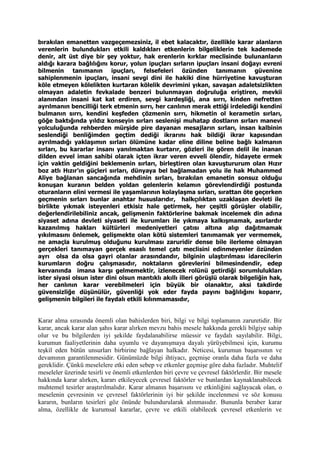 bırakılan emanetten vazgeçemezsiniz, il ebet kalacaktır, özellikle karar alanların
verenlerin bulundukları etkili kaldıkları etkenlerin bilgeliklerin tek kademede
denir, alt üst diye bir şey yoktur, hak erenlerin kırklar meclisinde bulunanların
aldığı karara bağlılığını korur, yolun ipuçları sırların ipuçları insani doğayı evreni
bilmenin tanımanın ipuçları, felsefeleri özünden tanımanın güvenine
sahiplenmenin ipuçları, insani sevgi dini ile hakiki dine hürriyetine kavuşturan
köle etmeyen kölelikten kurtaran kölelik devrimini yıkan, savaşan adaletsizlikten
olmayan adaletin fevkalade benzeri bulunmayan doğruluğa eriştiren, mevkii
alanından insani kat kat erdiren, sevgi kardeşliği, ana sırrı, kinden nefretten
ayrılmanın bencilliği terk etmenin sırrı, her canlının merak ettiği irdelediği kendini
bulmanın sırrı, kendini keşfeden çözmenin sırrı, hikmetin ol kerametin sırları,
göğe baktığında yıldız konseyin sırları seslenişi muhatap dostların sırları manevi
yolculuğunda rehberden mürşide pire dayanan mesajların sırları, insan kalbinin
seslendiği benliğimden geçtim dediği ikrarını hak bildiği ikrar kapısından
ayrılmadığı yaklaşımın sırları ölümüne kadar eline diline beline bağlı kalmanın
sırları, bu kararlar insanı yanılmaktan kurtarır, gözleri ile gören delil ile inanan
dilden evvel iman sahibi olarak içten ikrar veren evveli ölendir, hidayete ermek
için vaktin geldiğini beklemenin sırları, birleştiren olan kavuştururum olan Hızır
boz atlı Hızır’ın güçleri sırları, dünyaya bel bağlamadan yolu ile hak Muhammed
Aliye bağlanan sancağında mehdinin sırları, bırakılan emanetin sonsuz olduğu
konuşan kuranın belden yoldan gelenlerin kelamın görevlendirdiği postunda
oturanların elini vermesi ile yaşamlarının kolaylaşma sırları, sırattan öte geçerken
geçmenin sırları bunlar anahtar hususlarıdır, halkçılıktan uzaklaşan devleti ile
birlikte yıkmak isteyenleri etkisiz hale getirmek, her çeşitli görüşler olabilir,
değerlendirilebiliniz ancak, gelişmenin faktörlerine bakmak incelemek din adına
siyaset adına devleti siyaseti ile kurumları ile yıkmaya kalkışmamak, asırlardır
kazanılmış hakları kültürleri medeniyetleri çatısı altına alıp dağıtmamak
yıkılmasını önlemek, gelişmekte olan kötü sistemleri tanımamak yer vermemek,
ne amaçla kurulmuş olduğunu kurulması zaruridir dense bile ilerleme olmayan
gerçekleri tanımayan gerçek esaslı temel çatı meclisini edinmeyenler özünden
ayrı olsa da olsa gayri olanlar arasındandır, bilginin ulaştırılması idarecilerin
kurumların doğru çalışmasıdır, noktaların görevlerini bilmesindendir, edep
kervanında imana karşı gelmemektir, izlenecek rolünü getirdiği sorumlulukları
ister siyasi olsun ister dini olsun mantıklı akıllı illeri görüşlü olarak bilgeliğin hak,
her canlının karar verebilmeleri için büyük bir olanaktır, aksi takdirde
güvensizliğe düşünülür, güvenliği yok eder fayda payını bağlılığını koparır,
gelişmenin bilgileri ile faydalı etkili kılınmamasıdır,
Karar alma sırasında önemli olan bahislerden biri, bilgi ve bilgi toplamanın zaruretidir. Bir
karar, ancak karar alan şahıs karar alırken mevzu bahis mesele hakkında gerekli bilgiye sahip
olur ve bu bilgilerden iyi şekilde faydalanabilirse müessir ve faydalı sayılabilir. Bilgi,
kurumun faaliyetlerinin daha uyumlu ve dayanışmaya dayalı yürüyebilmesi için, kurumu
teşkil eden bütün unsurları birbirine bağlayan halkadır. Neticesi, kurumun başarısının ve
devamının garantilenmesidir. Günümüzde bilgi ihtiyacı, geçmişe oranla daha fazla ve daha
gereklidir. Çünkü meselelere etki eden sebep ve etkenler geçmişe göre daha fazladır. Muhtelif
meseleler üzerinde tesirli ve önemli etkenlerden biri çevre ve çevresel faktörlerdir. Bir mesele
hakkında karar alırken, kararı etkileyecek çevresel faktörler ve bunlardan kaynaklanabilecek
muhtemel tesirler araştırılmalıdır. Karar almanın başarısını ve etkinliğini sağlayacak olan, o
meselenin çevresinin ve çevresel faktörlerinin iyi bir şekilde incelenmesi ve söz konusu
kararın, bunların tesirleri göz önünde bulundurularak alınmasıdır. Bununla beraber karar
alma, özellikle de kurumsal kararlar, çevre ve etkili olabilecek çevresel etkenlerin ve
 