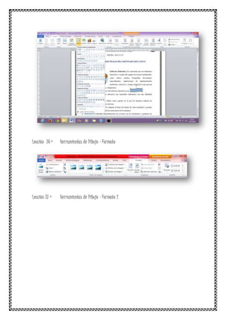 Lección 36 ª Herramientas de Dibujo – Formato
Lección 37 ª Herramientas de Dibujo - Formato 2
 