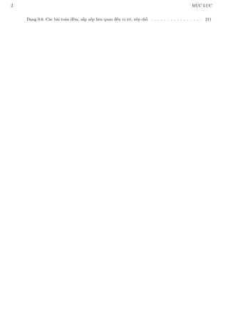 2 MỤC LỤC
Dạng 0.6. Các bài toán đếm, sắp xếp liên quan đến vị trí, xếp chỗ . . . . . . . . . . . . . . . . 211
 