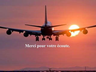 Merci pour votre écoute.
 