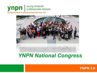 YNPN National Congress

                     YNPN 3.0
 